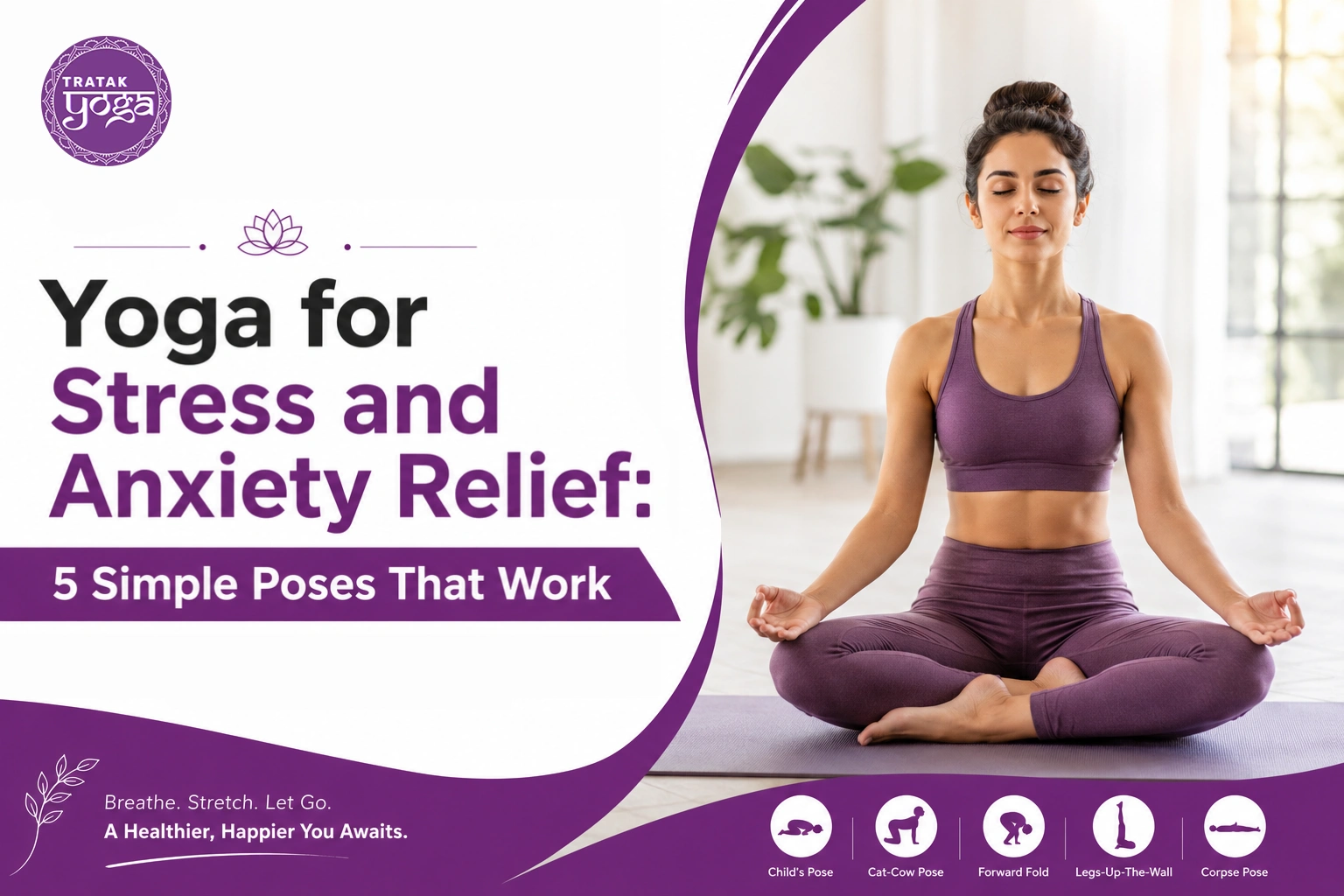 Yoga for Stress and Anxiety Relief 5 Simple Poses That Work
