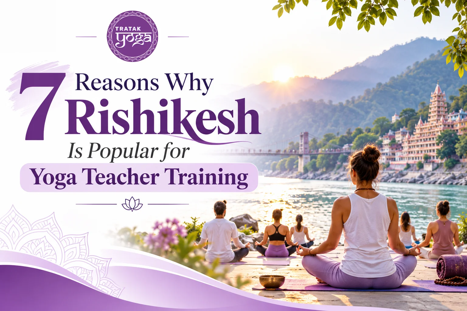 7-Reasons-Why-Rishikesh-Is-Popular-for-Yoga-Teacher-Training